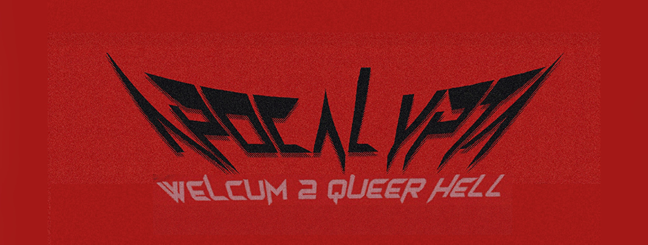 APOCALYPTA // WELCUM 2 QUEER HELL