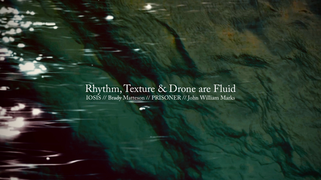 Green and blue watery image with words “Rhythm, Texture & Drone are Fluid” over the names of the performing artists. 