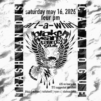 Trash Can DJs Catalogue saturday may 16 2026 four pm art-a-whirl broken hearts tattoo club 635 ne lowry $15 suggested donation blazz echtoo radiateelf ryanc slutmachine